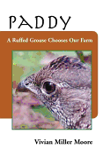 Paddy: A Ruffed Grouse Chooses Our Farm