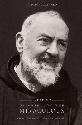 Padre Pio: Glimpse Miraculous - Cataneo, Pascal