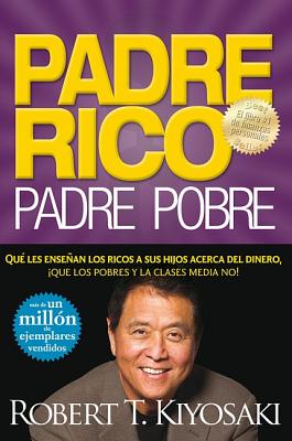 Padre Rico, Padre Pobre - Kiyosaki, Robert T