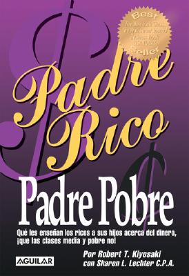 Padre Rico, Padre Pobre - Kiyosaki, Robert T