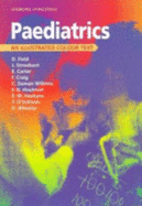 Paediatrics: An Illustrated Colour Text - Field, David J, DM, and Stroobant, John, Frcp