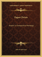Pagan Christs: Studies in Comparative Hierology
