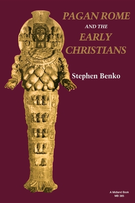 Pagan Rome and the Early Christians - Benko, Stephen