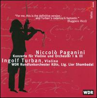 Paganini: Violin Concertos Nos. 1 & 3 - Ingolf Turban (violin); Ingolf Turban (violin cadenza); WDR Orchestra, K�ln; Lior Shambadal (conductor)