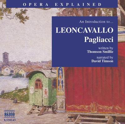"Pagliacci": An Introduction to Leoncavallo's Opera - Smillie, Thomson, and Timson, David (Read by)