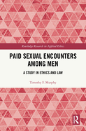 Paid Sexual Encounters Among Men: A Study in Ethics and Law