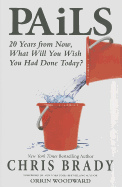 Pails: 20 Years from Now, What Will You Wish You Had Done Today?