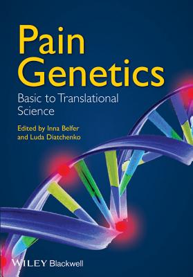 Pain Genetics: Basic to Translational Science - Belfer, Inna (Editor), and Diatchenko, Luda (Editor)