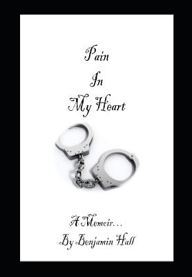 Pain In My Heart - Hall, Benjamin