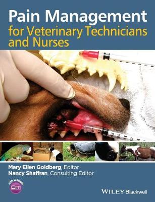 Pain Management for Veterinary Technicians and Nurses - Goldberg, Mary Ellen (Editor), and Shaffran, Nancy (Consultant editor)