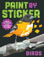 Paint by Sticker (Official): Birds: Create 12 Stunning Images One Sticker at a Time!