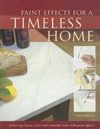Paint Effects for a Timeless Home: Achieving Classic, Rustic and Romantic Styles with Paint Effects
