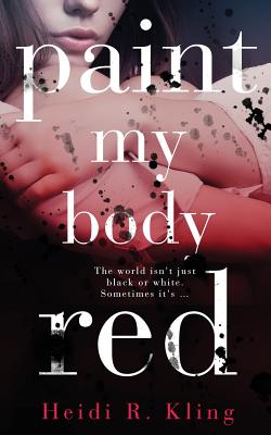 Paint My Body Red - Kling, Heidi R