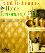 Paint Techniques for Home Decorating: Walls, Furniture & Floors