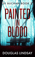 Painted In Blood: A Chilling Scottish Murder Mystery