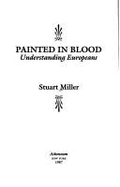 Painted in Blood: Understanding Europeans - Miller, Stuart
