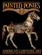 Painted Ponies: American Carousel Art