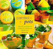 Painted Pots: Over 20 Inspirational Projects for the Home and Garden