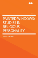 Painted Windows: Studies in Religious Personality