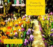 Painterly Photography: Awakening the Artist Within