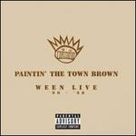 Paintin' the Town Brown: Ween Live '90-'98