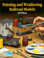 Painting and Weathering Railroad Models