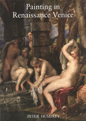 Painting in Renaissance Venice - Humfrey, Peter, Mr.