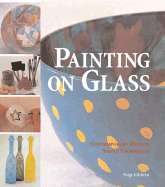 Painting on Glass: Contemporary Designs, Simple Techniques