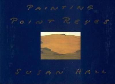 Painting Point Reyes - Hall, Susan, PhD