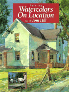 Painting Watercolors on Location with Tom Hill