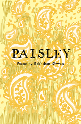 Paisley: Poems - Rizwan, Rakhshan, and Aboulela, Leila (Introduction by), and Piercey, Rachel (Editor)