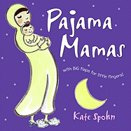 Pajama Mamas: With Big Flaps for Little Fingers!