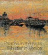 Palaces in the Night: Whistler in Venice