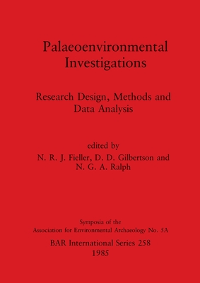 Palaeoenvironmental Investigations: Research Design, Methods and Data Analysis - Fieller, N R J (Editor), and Gilbertson, D. D. (Editor), and Ralph, N G A (Editor)