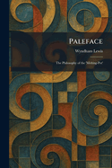 Paleface: The Philosophy of the 'Melting-Pot'