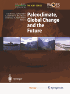 Paleoclimate, Global Change and the Future
