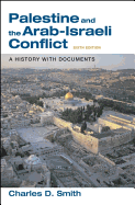Palestine and the Arab-Israeli Conflict: A History with Documents