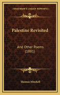 Palestine Revisited: And Other Poems (1881)
