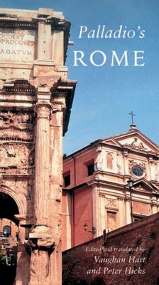 Palladio's Rome - Hart, Vaughan, Mr., and Hicks, Peter, and Palladio, Andrea