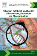 Palladium-Catalyzed Modification of Nucleosides, Nucleotides and Oligonucleotides