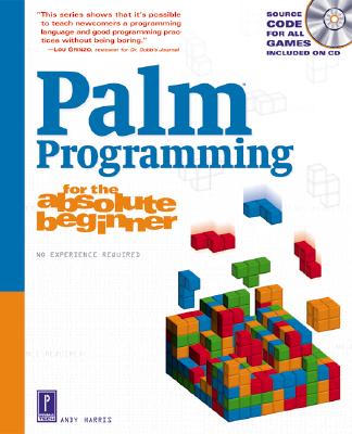 Palm Programming for the Absolute Beginner - Harris, Andy, and Harris, Andrew
