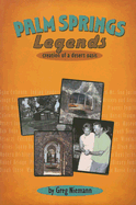 Palm Springs Legends: Creation of a Desert Oasis