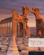 Palmyra: Mirage in the Desert