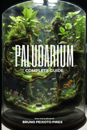 Paludarium: Complete Guide