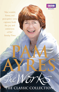 Pam Ayres - the Works: The Classic Collection