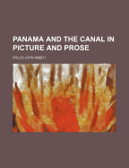Panama and the Canal in Picture and Prose..