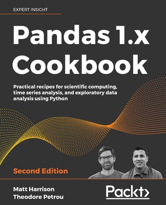 Pandas 1.x Cookbook: Practical recipes for scientific computing, time series analysis, and exploratory data analysis using Python - Harrison, Matthew, and Petrou, Theodore