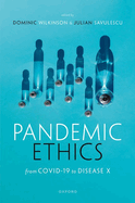 Pandemic Ethics: From COVID-19 to Disease X