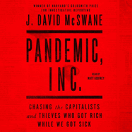 Pandemic, Inc.: Chasing the Capitalists and Thieves Who Got Rich While We Got Sick