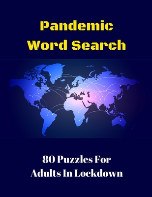 Pandemic Word Search: 80 Puzzles For Adults In Lockdown - Wordsmith Publishing